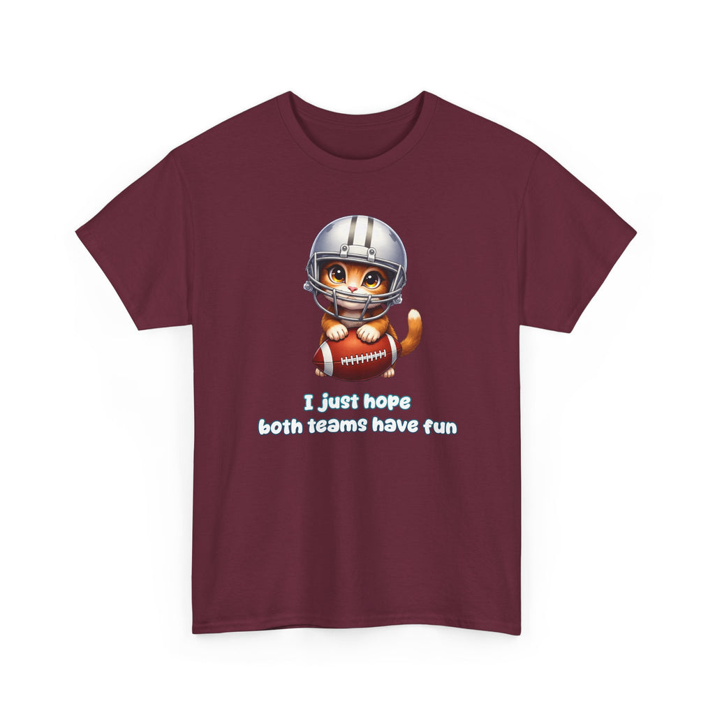 Maroon t-shirt with a cat in a football helmet graphic and text i just hope both teams have fun on a white background