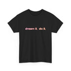 Black t-shirt with 'dream it. do it.' text in red on a white background