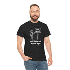 Funny Graphic Tee — “well that’s not a good sign.” Stick Figure Humor T-Shirt