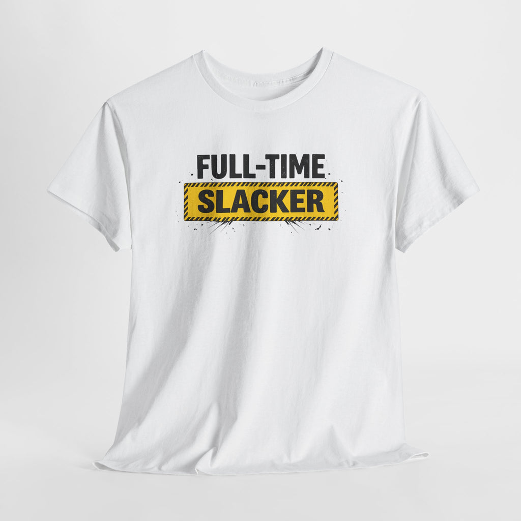 Full-Time Slacker T-Shirt – Funny Work Tee