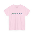 Dream It, Do It T-Shirt — Minimal Motivational Tee
