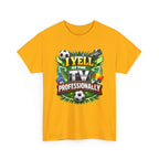 I Yell at the TV Professionally Funny Soccer Fan T-Shirt