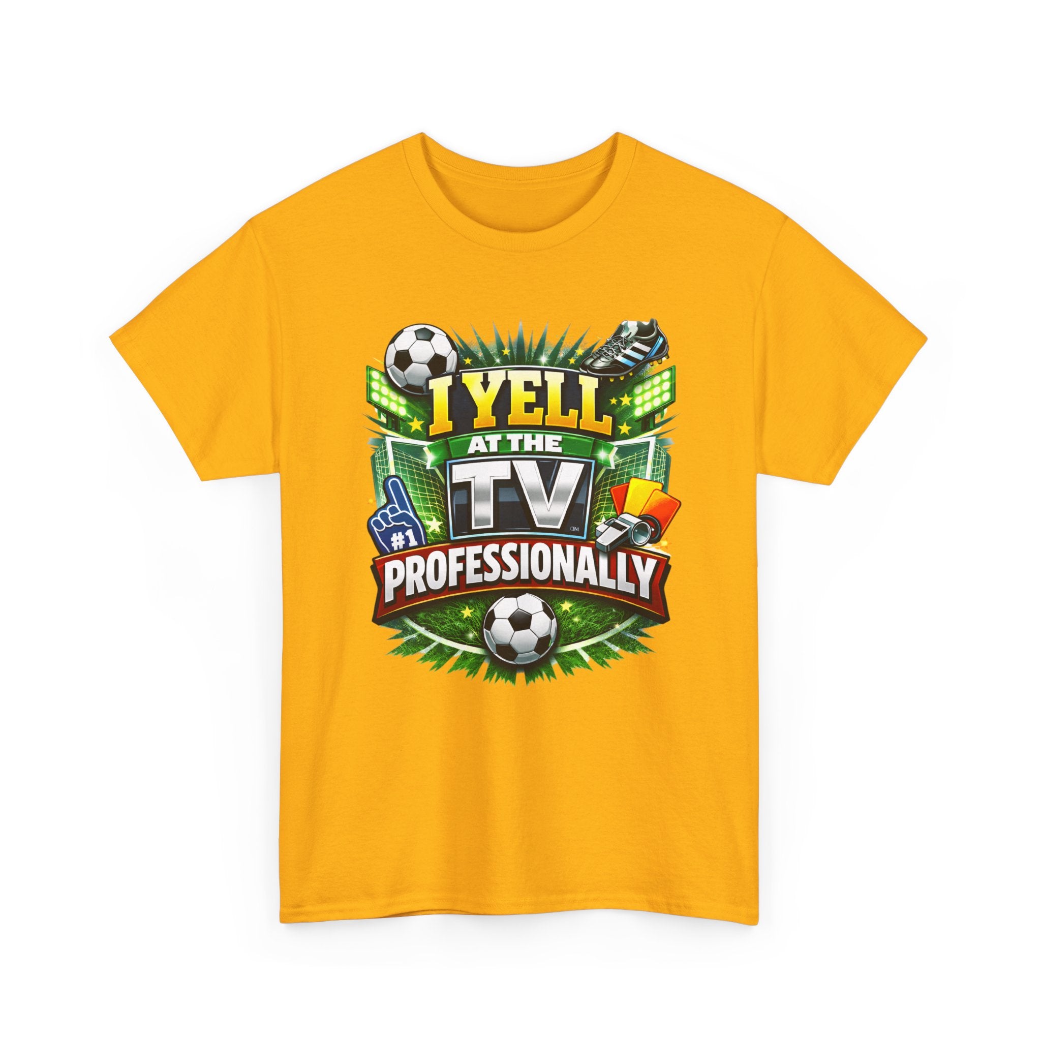 I Yell at the TV Professionally Funny Soccer Fan T-Shirt