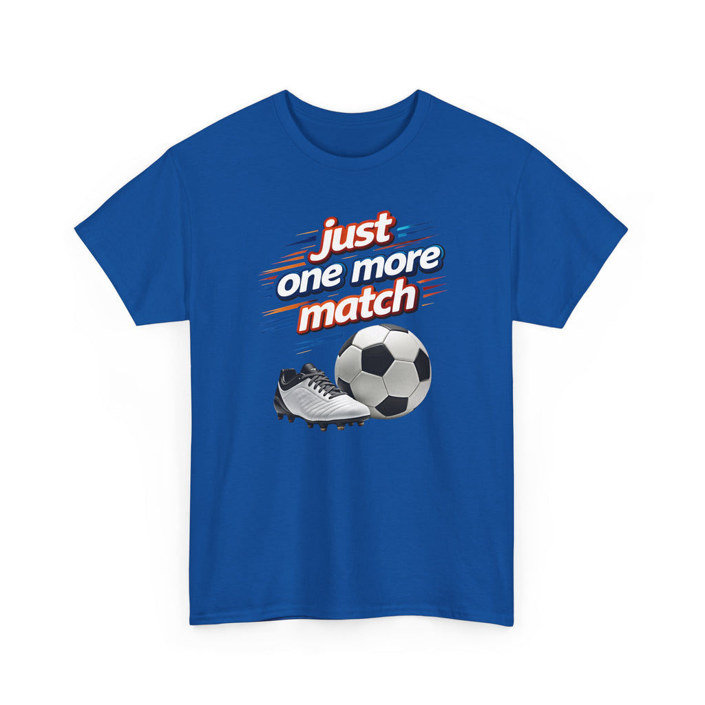 Soccer Tee — "Just One More Match" Graphic Shirt For Sports Fans