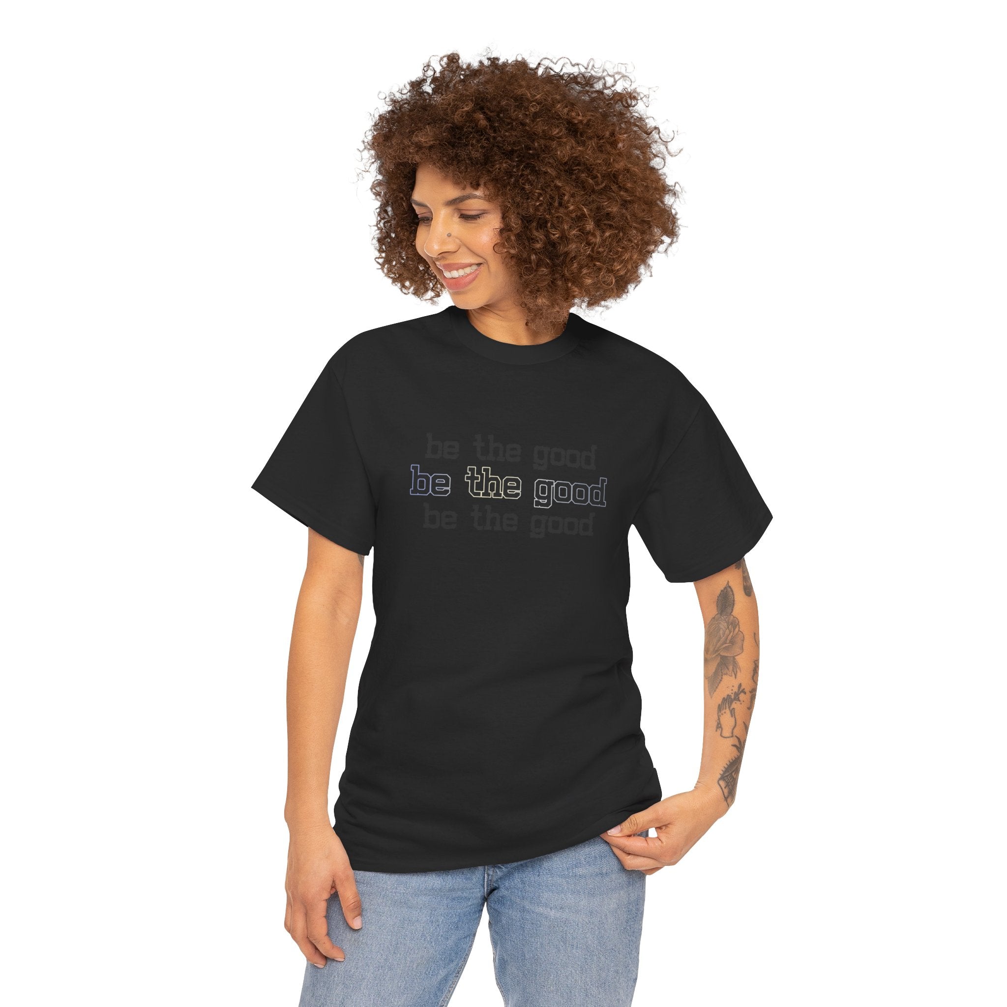 Be The Good T-Shirt — Minimalist Positive Message Tee
