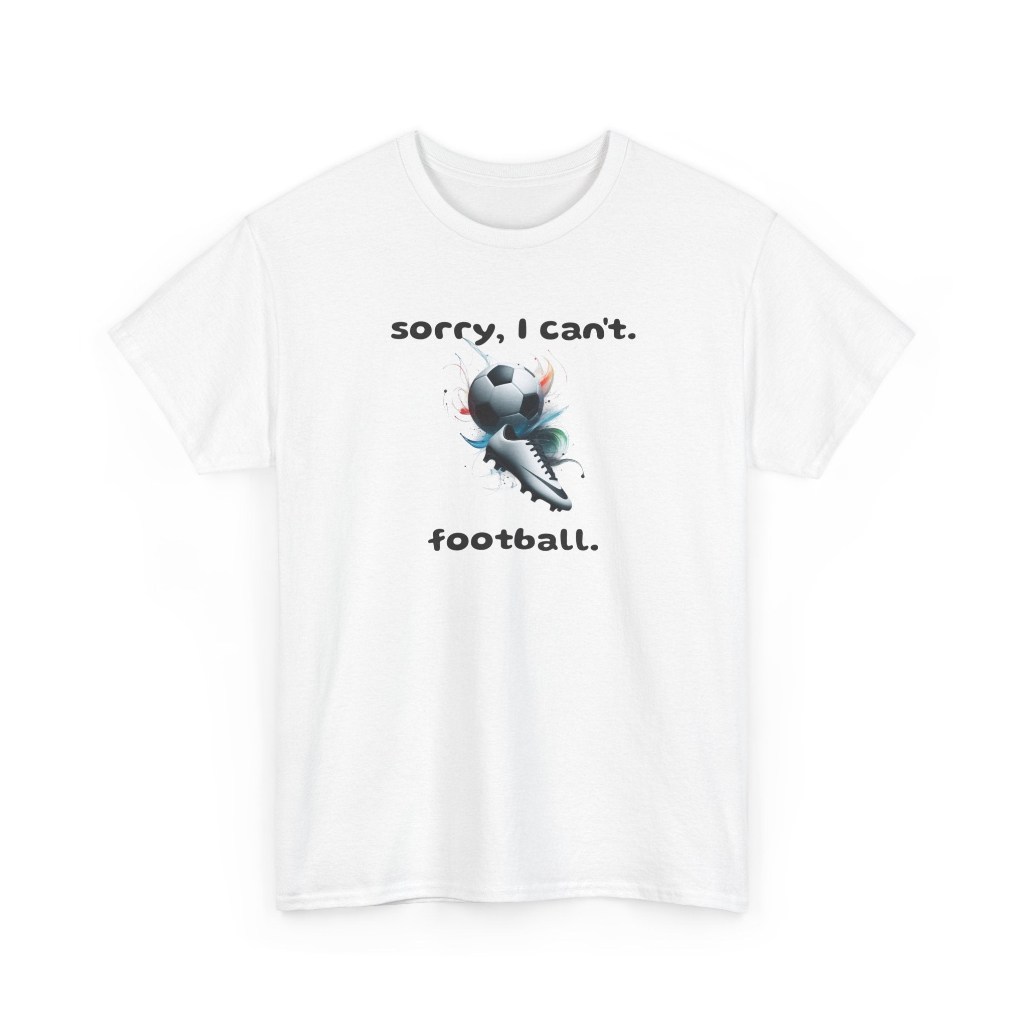 T-Shirt — "Sorry, I Can’t. Football." Cute Football Soccer Sport Graphic Tee