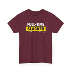 Full-Time Slacker T-Shirt – Funny Work Tee