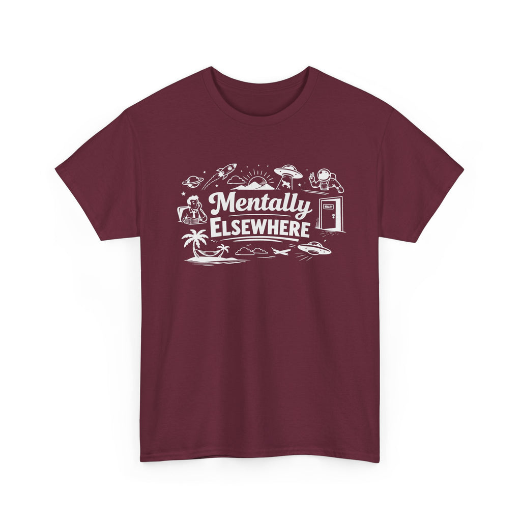 Mentally Elsewhere T-Shirt — Funny Dry Humor Graphic Tee