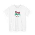 Have Faith Tee — Inspirational Christian Graphic T-Shirt