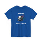"Just One More Match" T-Shirt — Football Soccer Graphic Tee