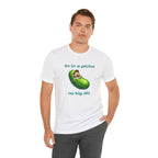 Funny Pickle T-Shirt — "I'm in a pickle, no big dill" Cute Pun Tee