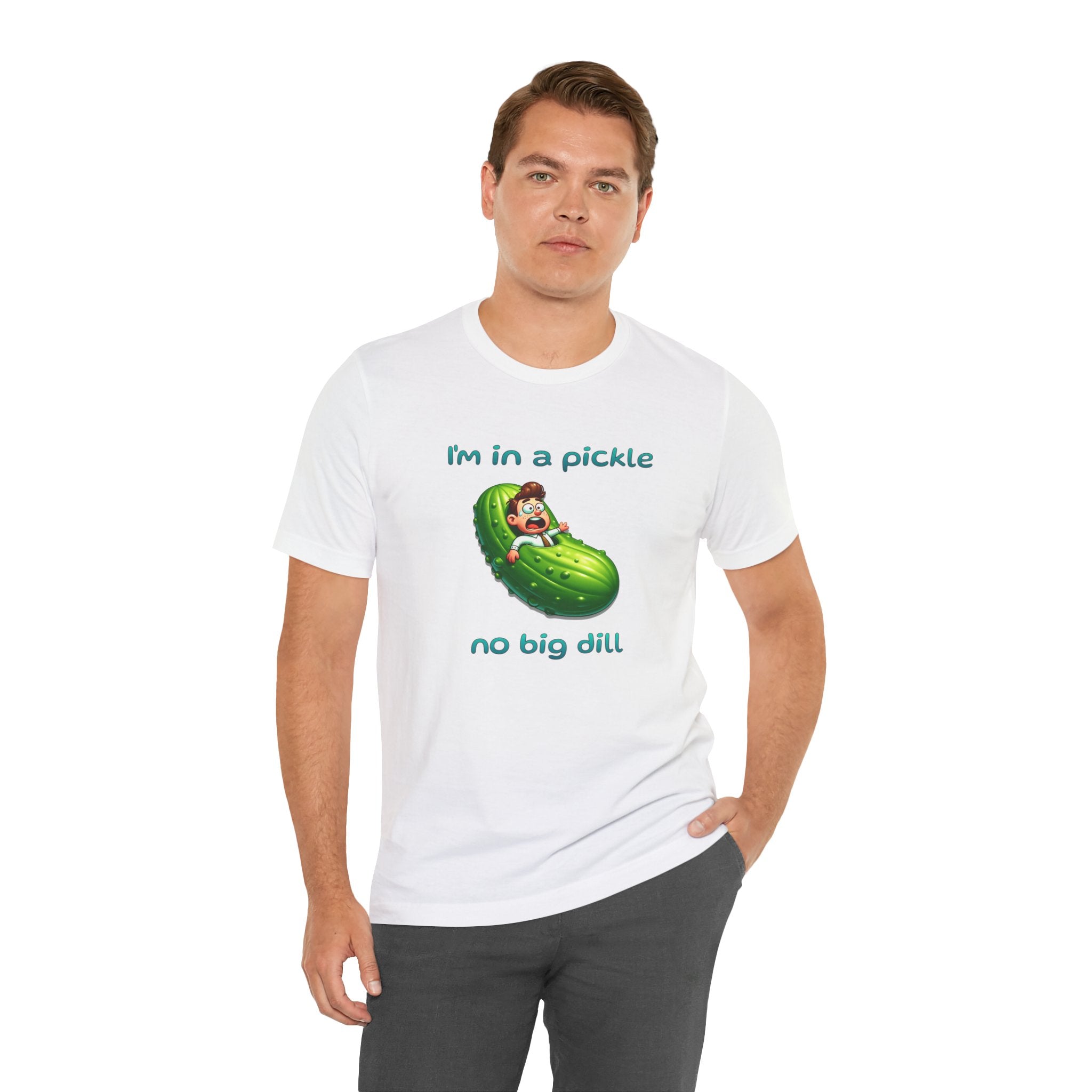 Funny Pickle T-Shirt — "I'm in a pickle, no big dill" Cute Pun Tee