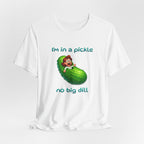 T-Shirt — “I’m in a Pickle, No Big Dill” Funny Pickle Graphic Tee