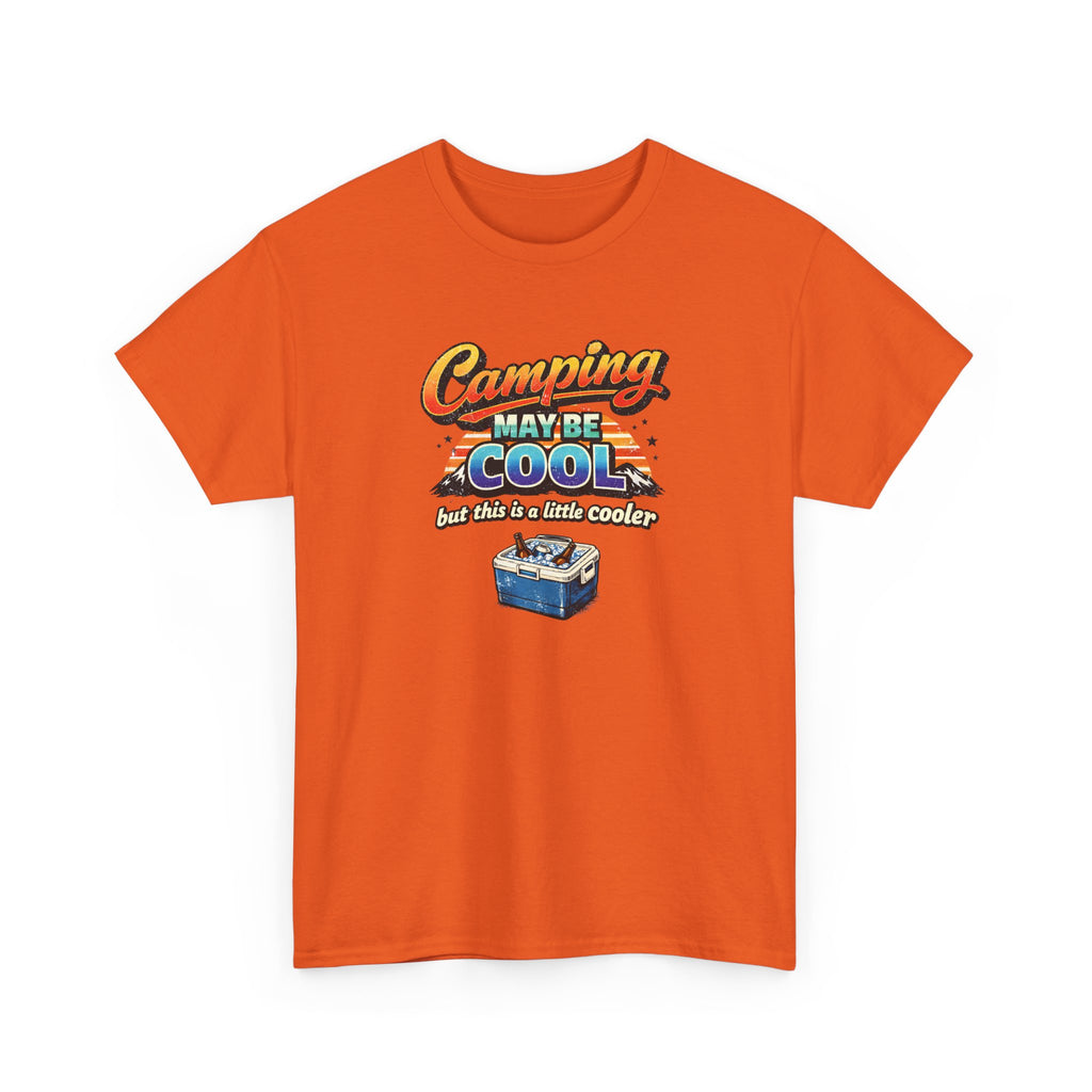 Camping May Be Cool But This Is A Little Cooler Funny T-Shirt for Campers