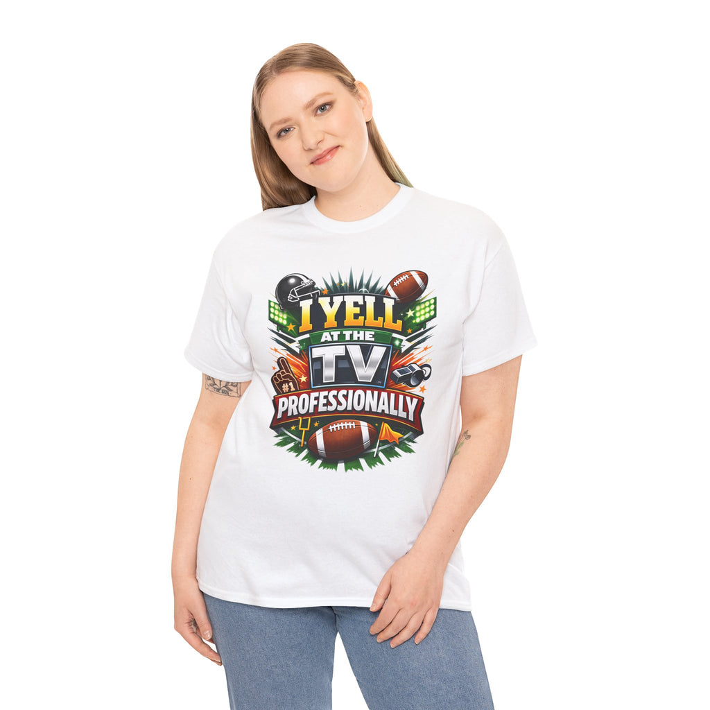 I Yell at the TV Professionally Funny Football Fan T-Shirt
