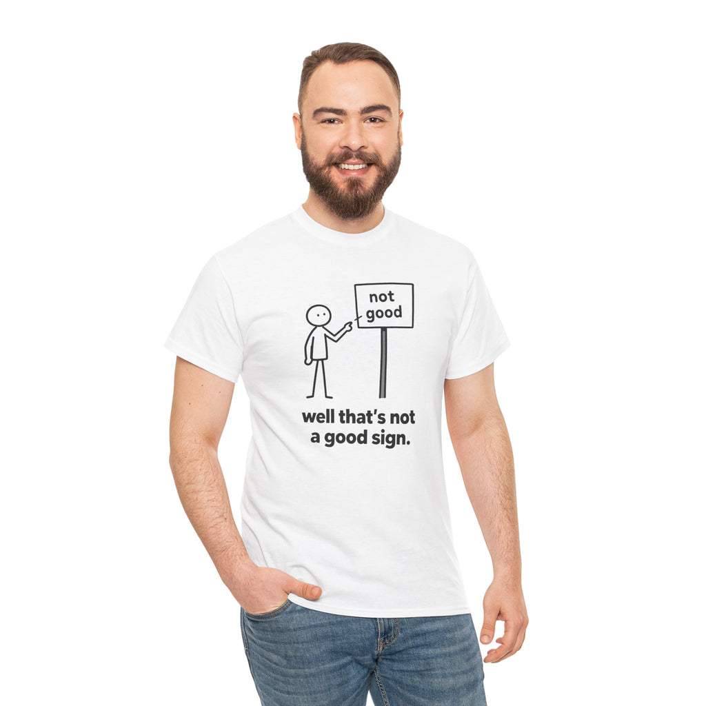 Funny Graphic Tee — “well that’s not a good sign.” Stick Figure Humor T-Shirt