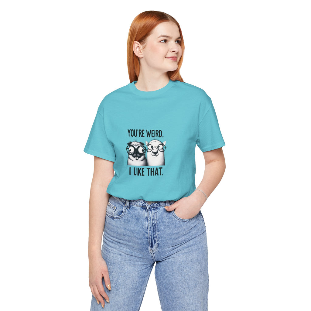You're Weird I Like That T‑Shirt — Cute Pug Illustration Tee
