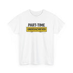 Part-Time Underachiever T-Shirt — Funny Sarcastic Graphic Tee