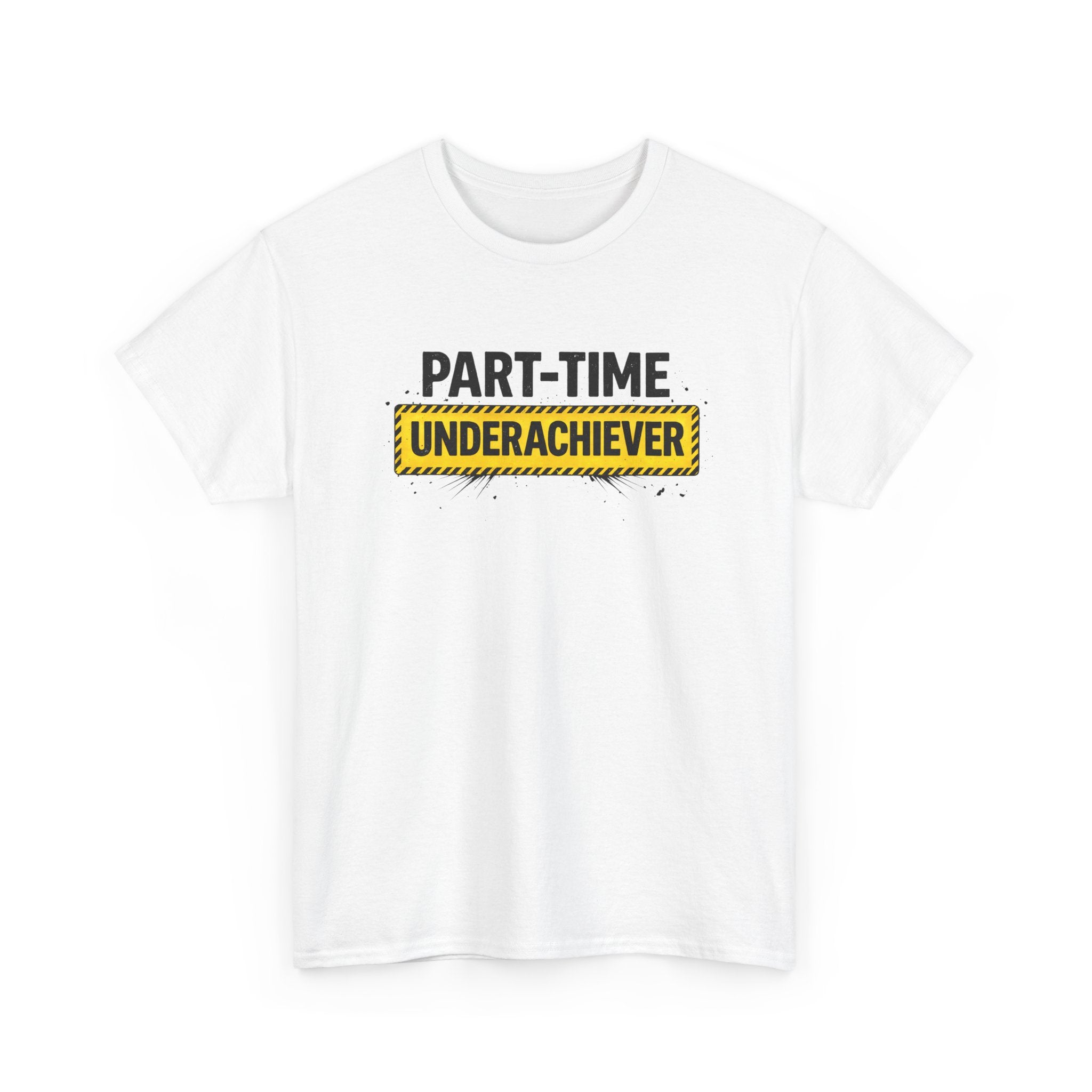 Part-Time Underachiever T-Shirt — Funny Sarcastic Graphic Tee