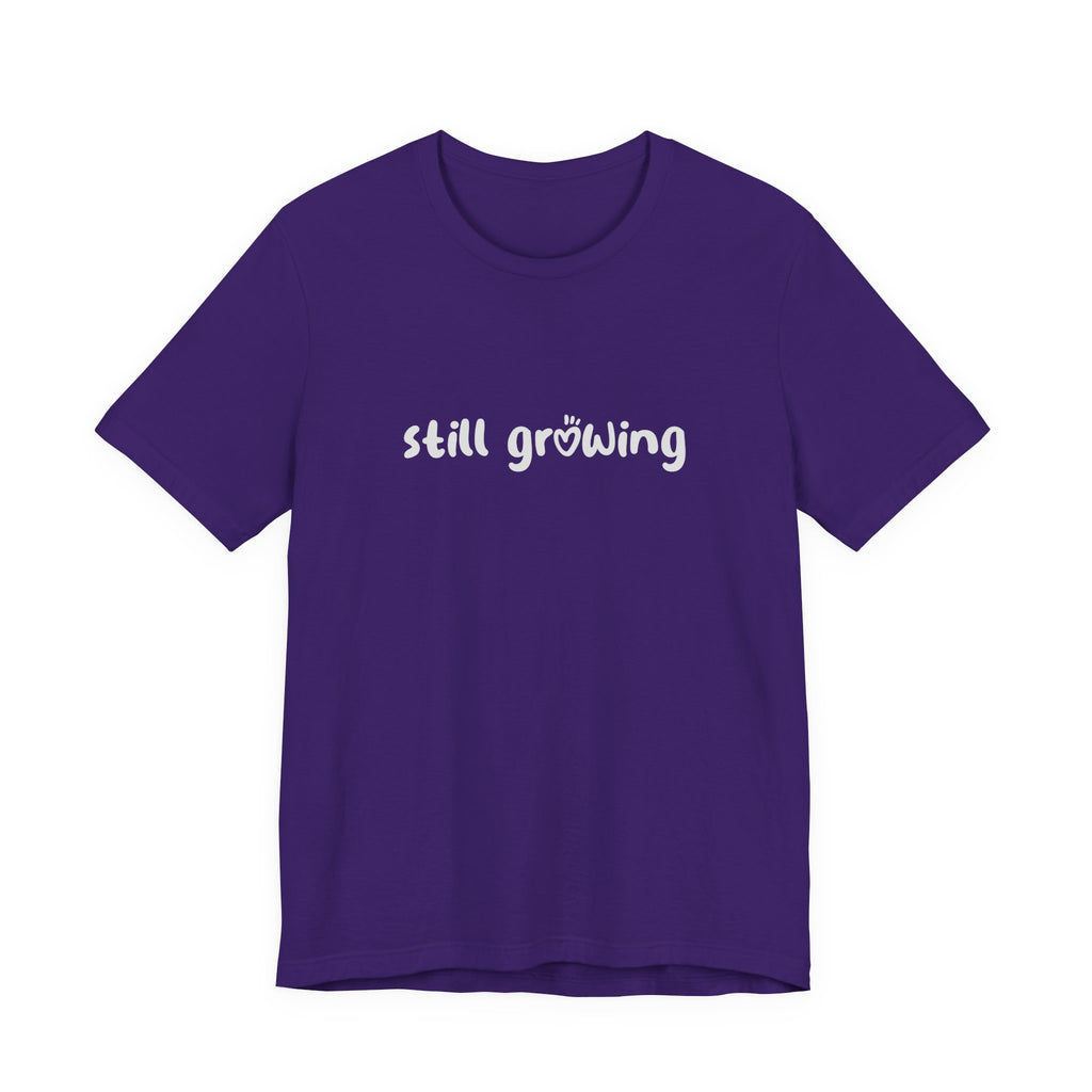 Still Growing NatureT-Shirt — Inspirational Garden Quote Tee