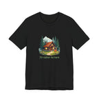 Cabin Escape T-Shirt — 'I'd Rather Be Here' Outdoors Tee