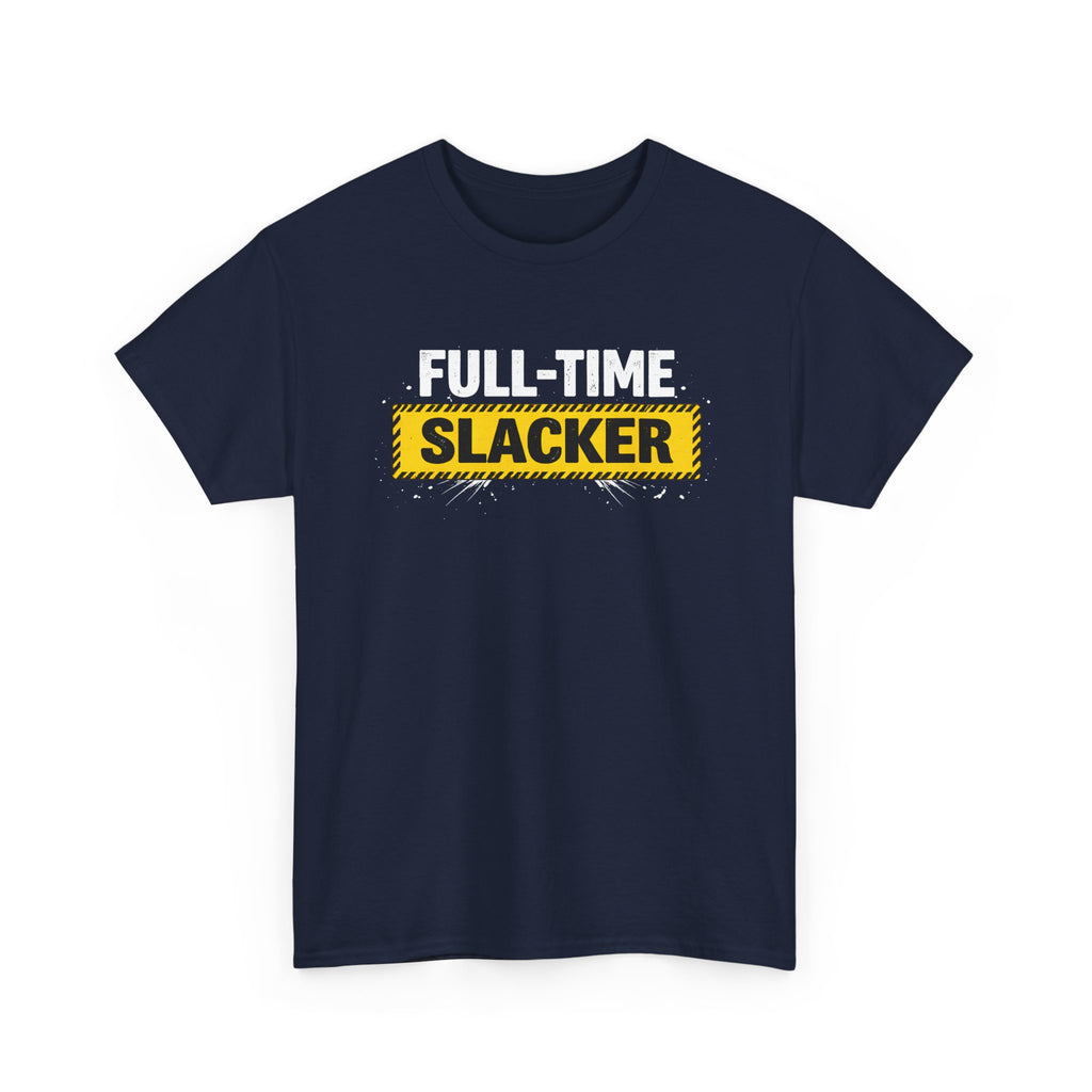 Full-Time Slacker T-Shirt – Funny Work Tee