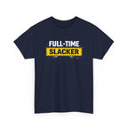 Full-Time Slacker T-Shirt – Funny Work Tee