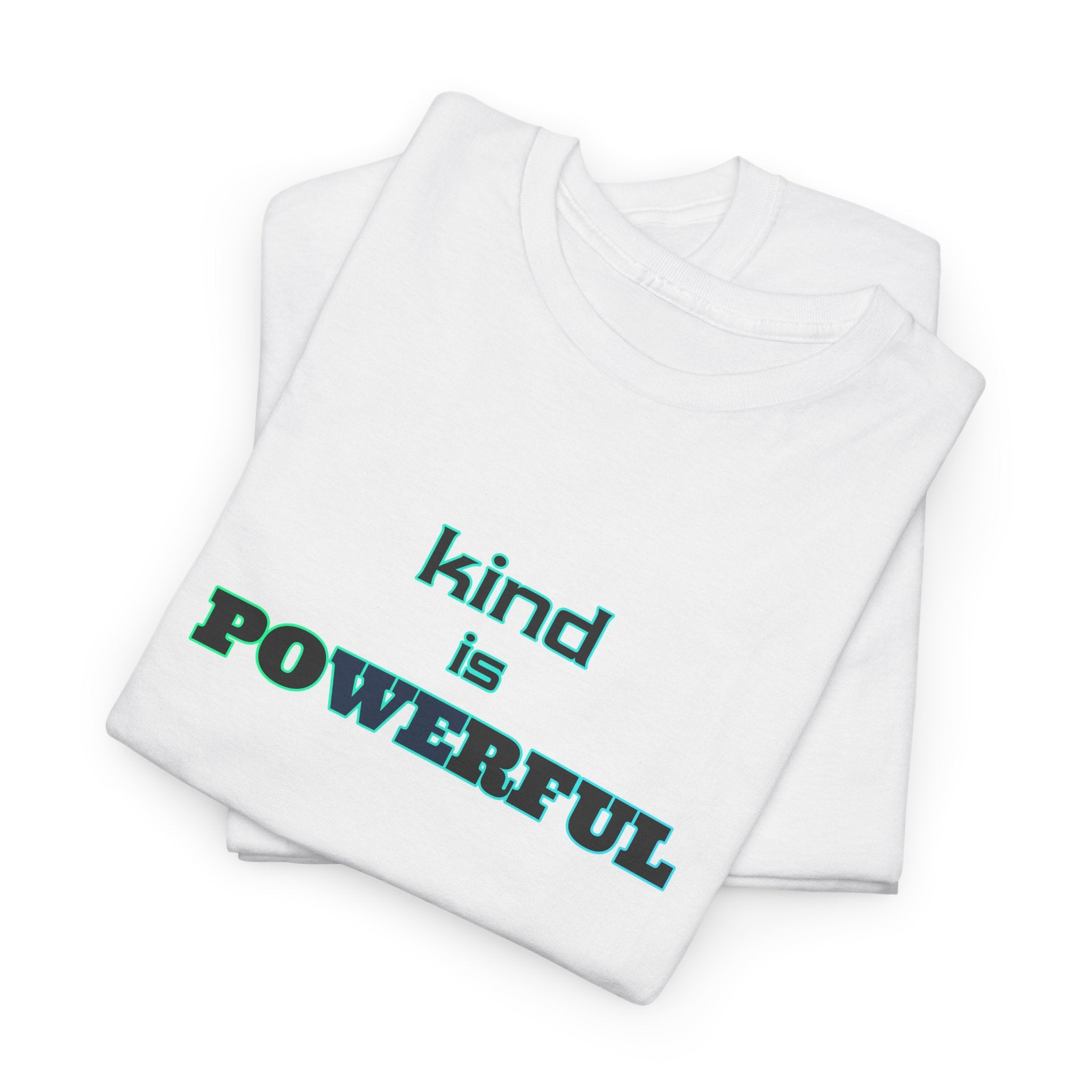 Kind Is Powerful T-Shirt — Inspirational Minimalist Tee