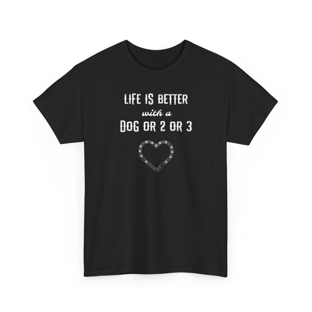 Life Is Better with a Dog Or 2 Or 3 Heart Dog Lover Tee