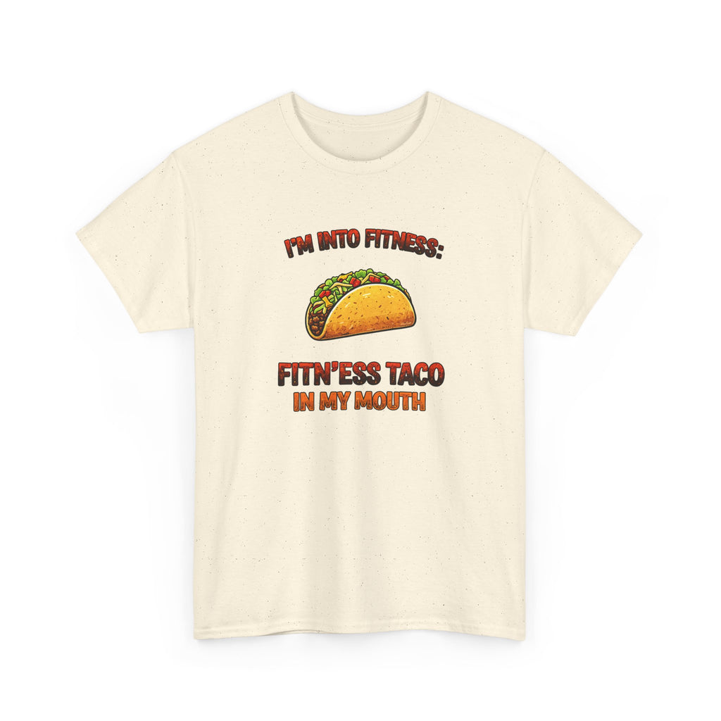 I’m Into Fitness: Fitn’ess Taco in My Mouth Funny Taco Graphic Tee