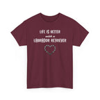 "Life Is Better with a Labrador Retriever" Heart Dog Lover Tee