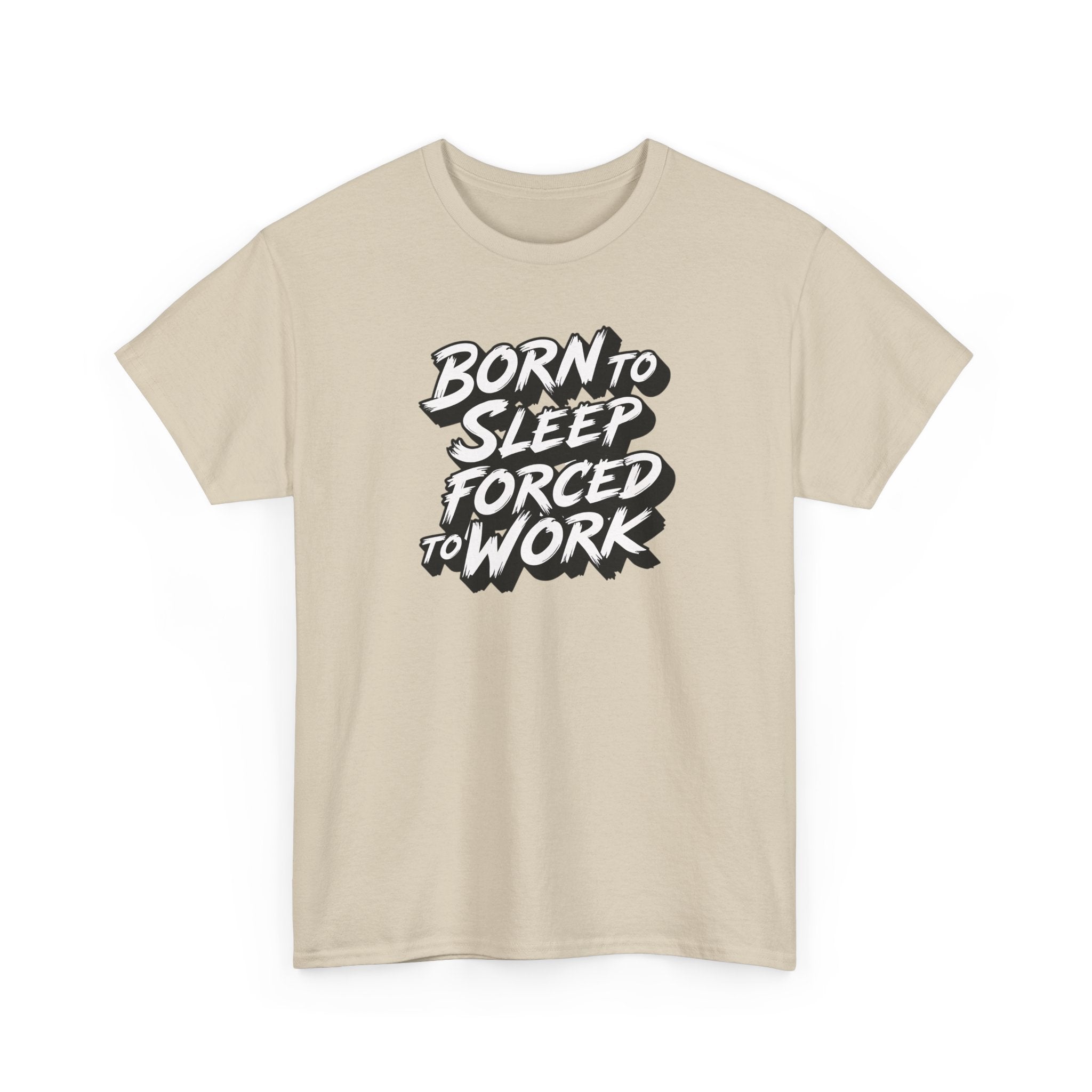Born to Sleep, Forced to Work T‑Shirt — Funny Lazy Work Humor Tee