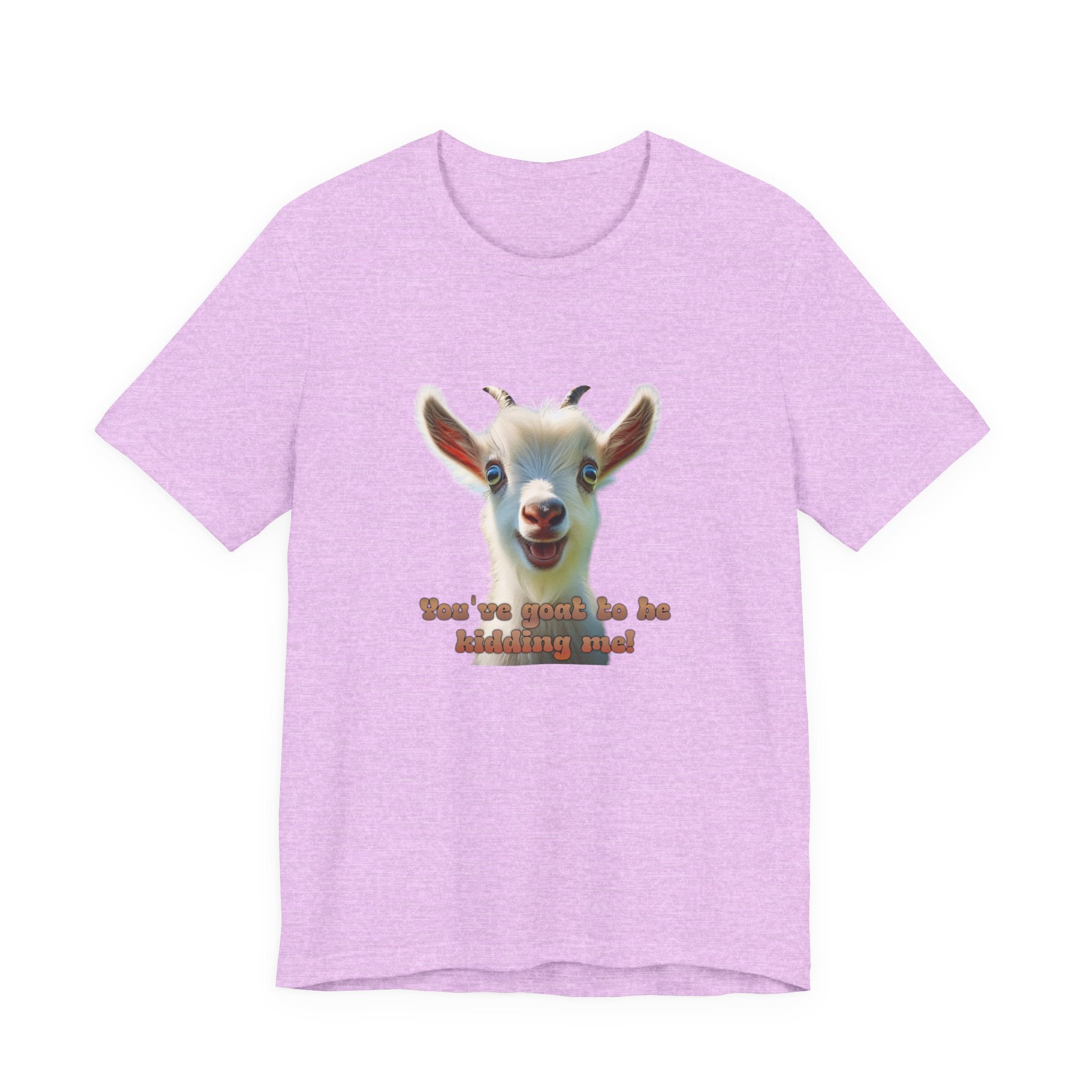 Funny Goat T-Shirt — "You’ve Goat To Be Kidding Me!" Cute Goat Graphic Tee