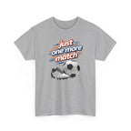 Soccer Tee — "Just One More Match" Graphic Shirt For Sports Fans