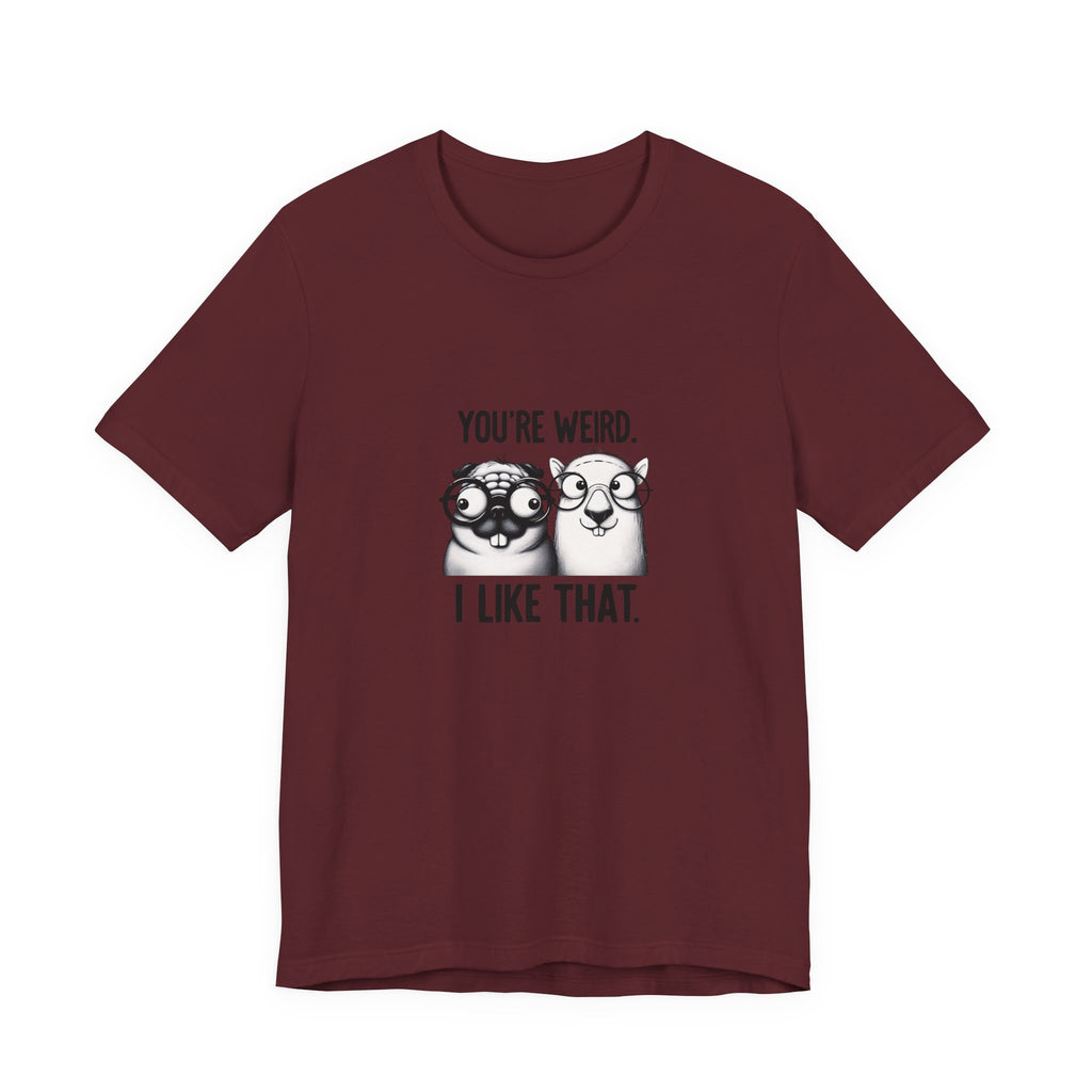 You're Weird I Like That T‑Shirt — Cute Pug Illustration Tee