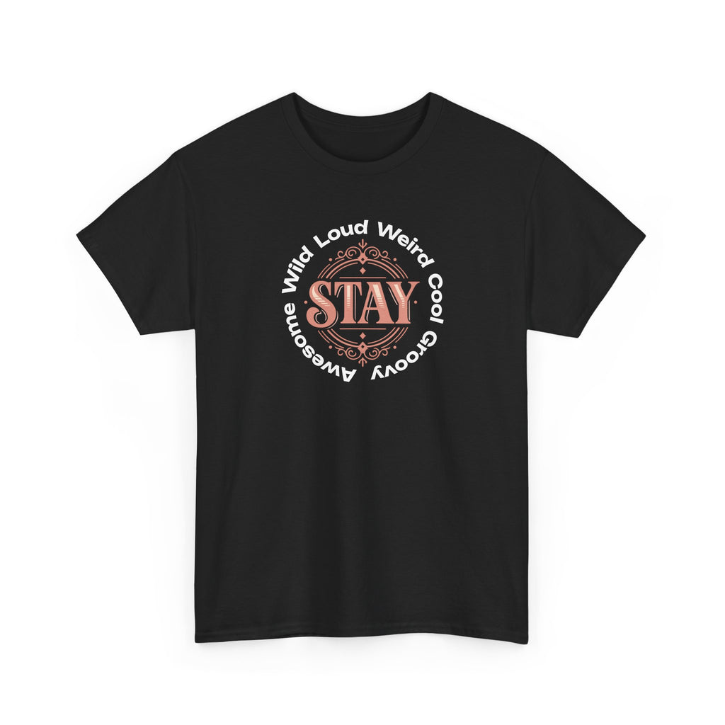 Stay Awesome Graphic Tee — "Stay Wild, Loud, Weird, Cool, Groovy, Awesome"