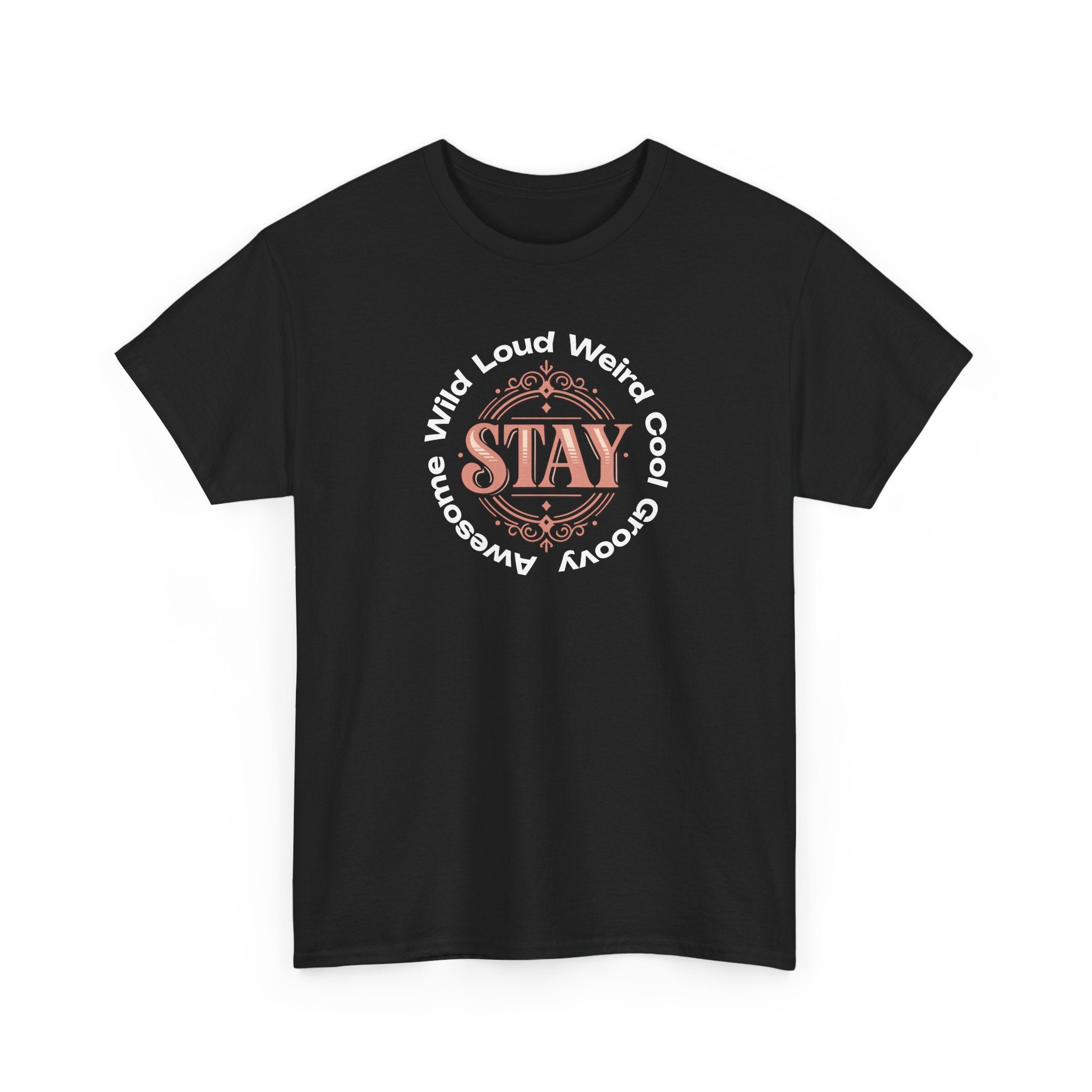 Stay Awesome Graphic Tee — "Stay Wild, Loud, Weird, Cool, Groovy, Awesome"