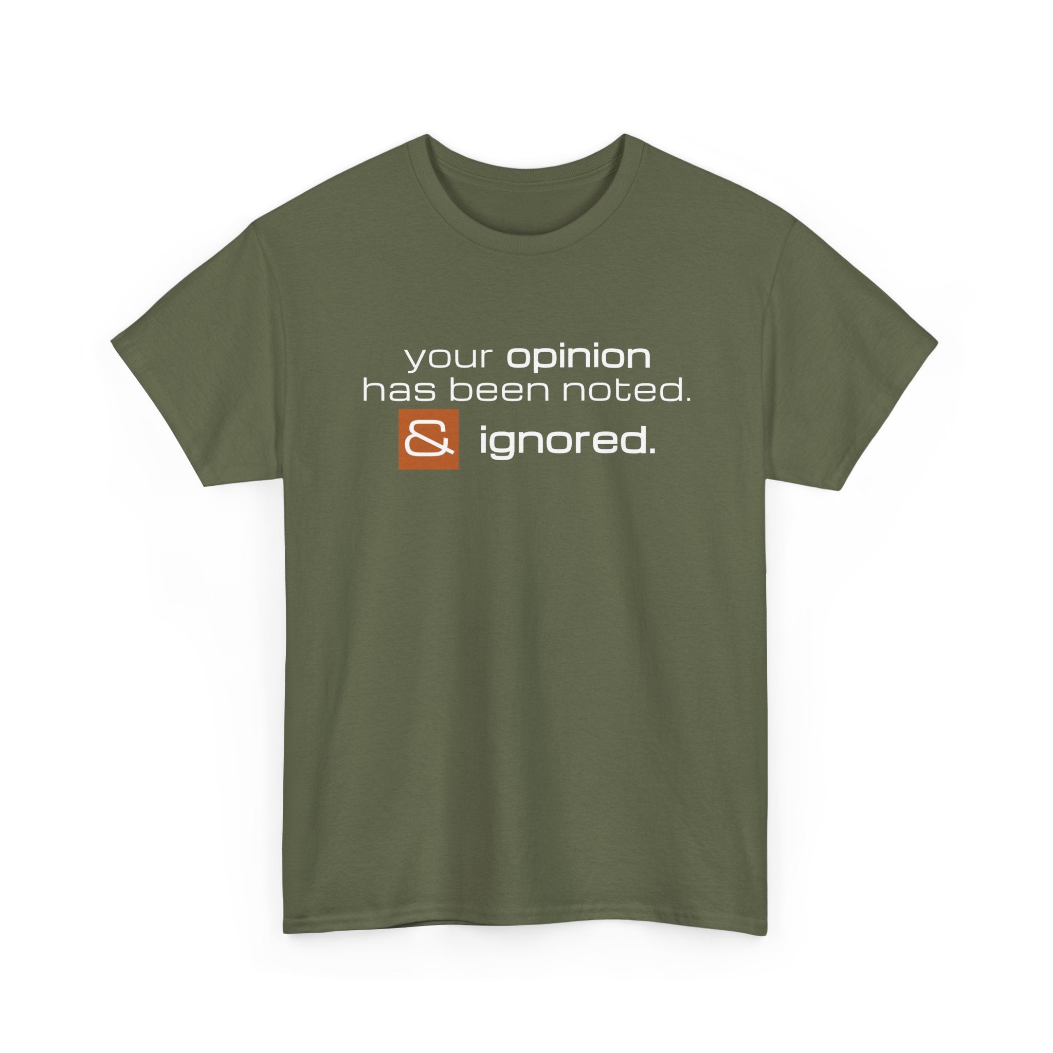 Funny Sarcastic Shirt - Your Opinion Has Been Noted & Ignored Graphic Tee
