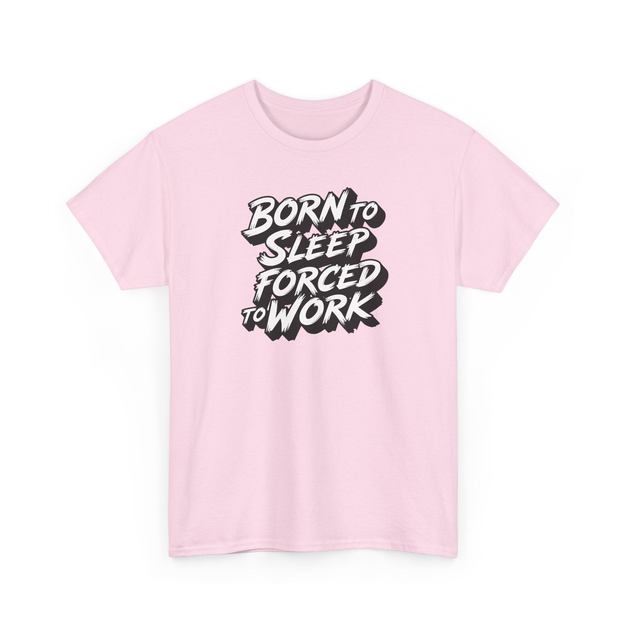 Born to Sleep, Forced to Work T‑Shirt — Funny Lazy Work Humor Tee