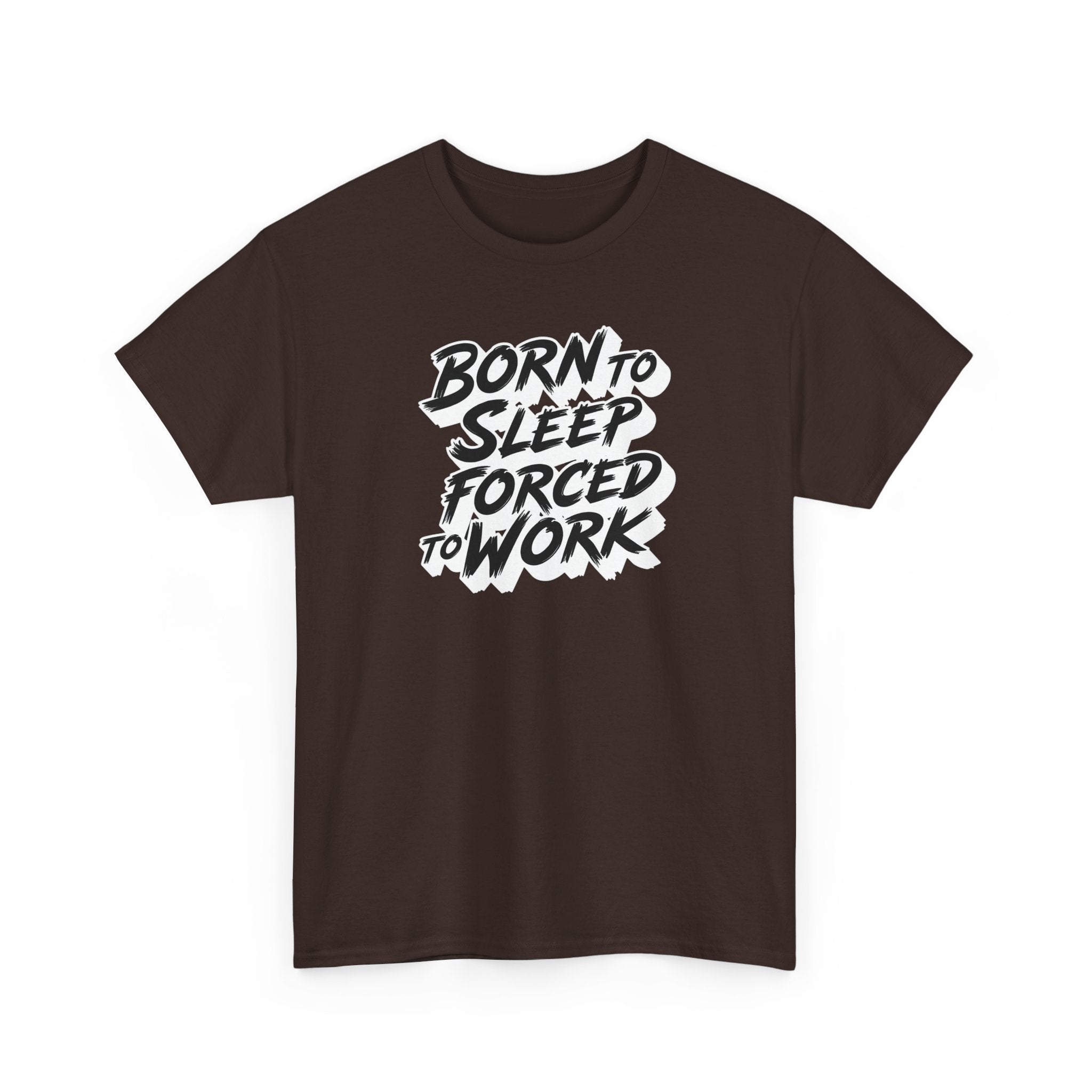 Born to Sleep, Forced to Work T‑Shirt — Funny Lazy Work Humor Tee