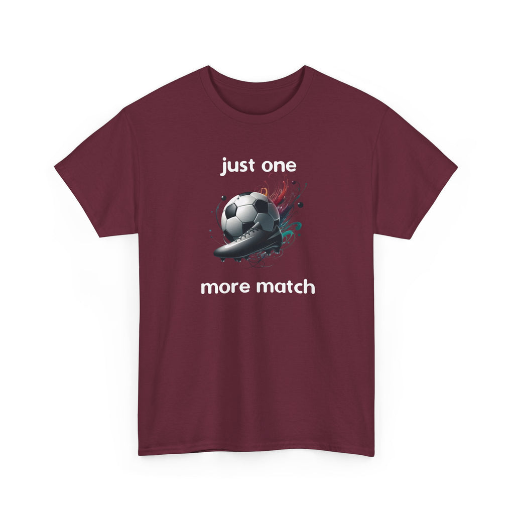 "Just One More Match" T-Shirt — Football Soccer Graphic Tee