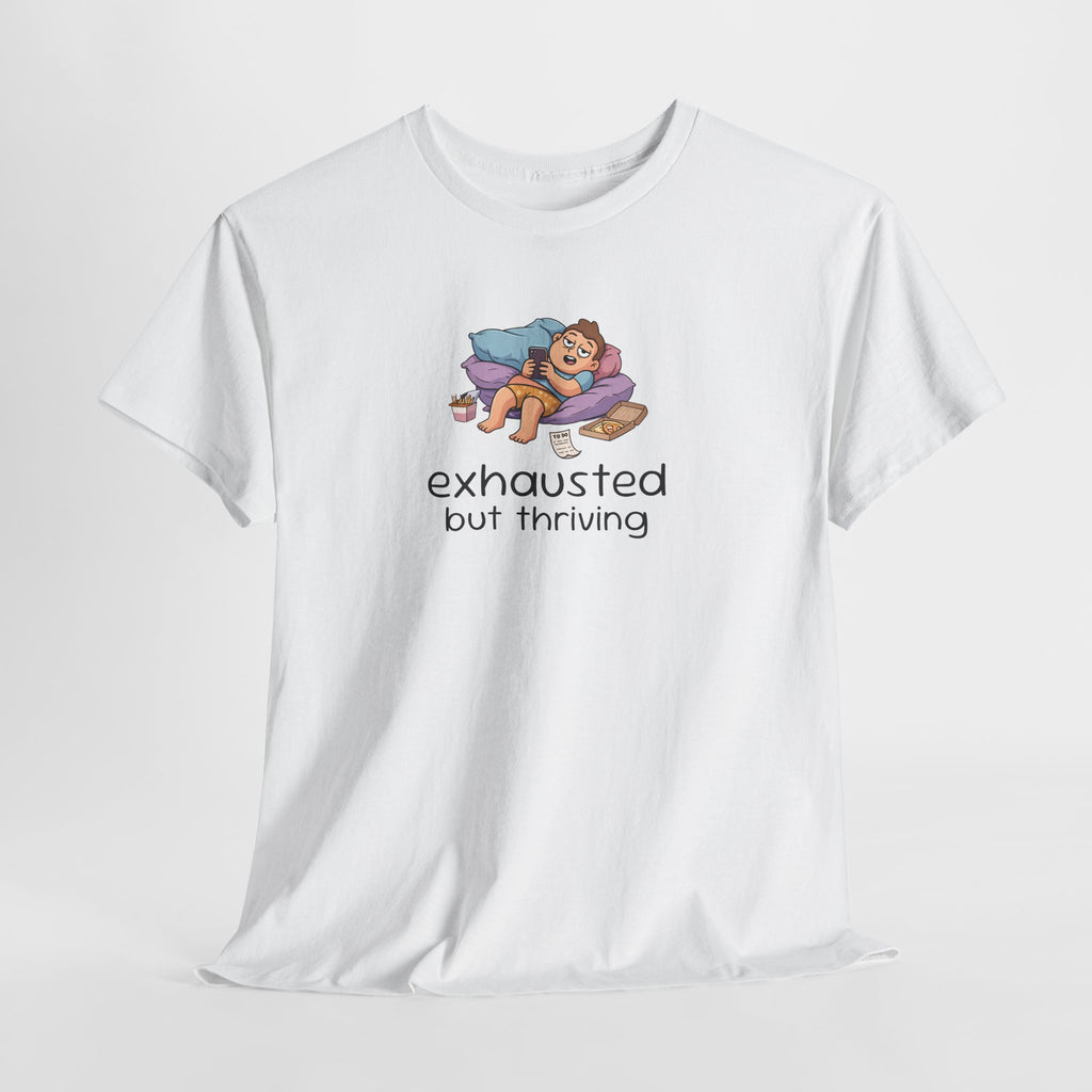 Exhausted But Thriving Tee — Funny Tired Shirt