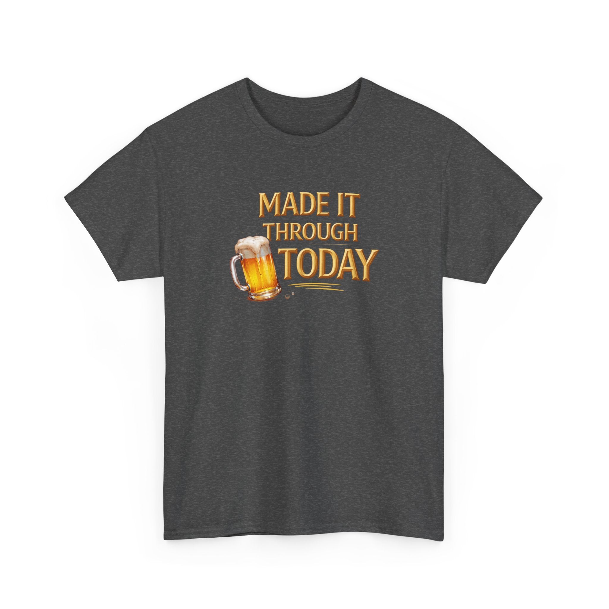 Made It Through Today T-Shirt — Funny Beer Graphic Tee for Celebration & Self-Care