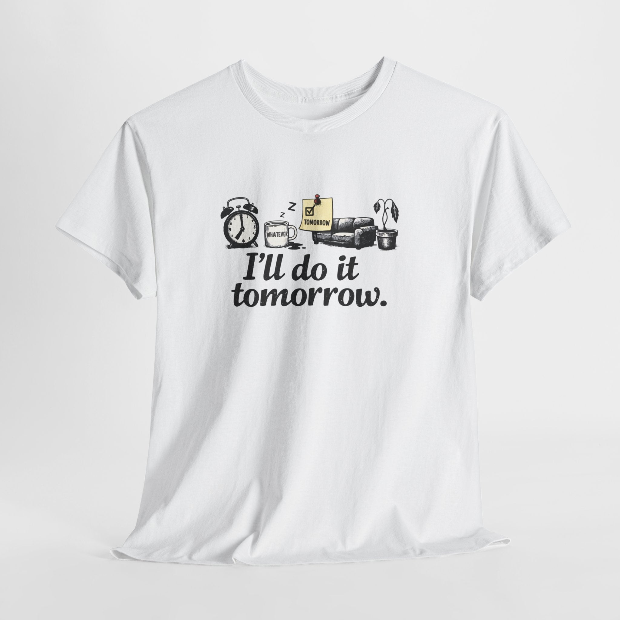 I'll Do It Tomorrow - Funny Procrastination Tee