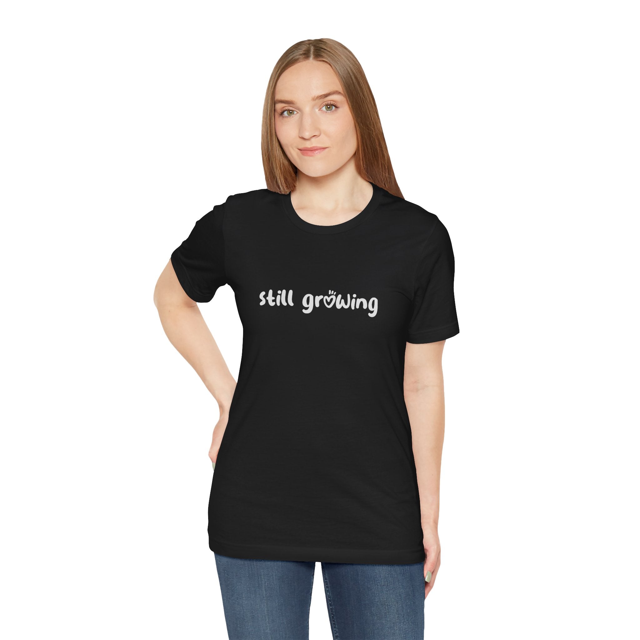 Still Growing NatureT-Shirt — Inspirational Garden Quote Tee