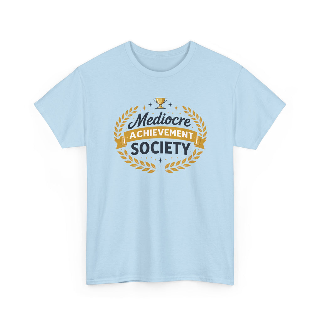 Mediocre Achievement Society T-Shirt — Funny Sarcastic Tee
