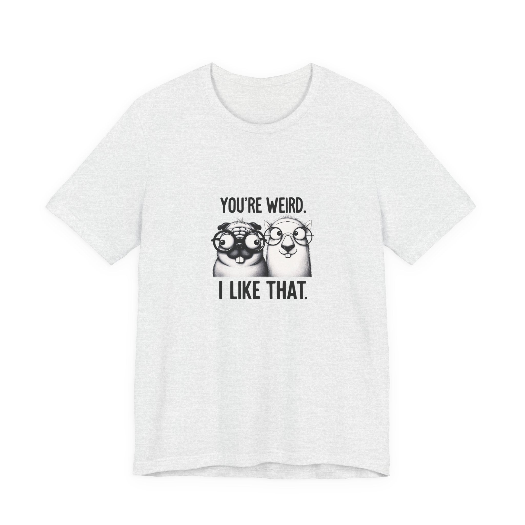 You're Weird I Like That T‑Shirt — Cute Pug Illustration Tee