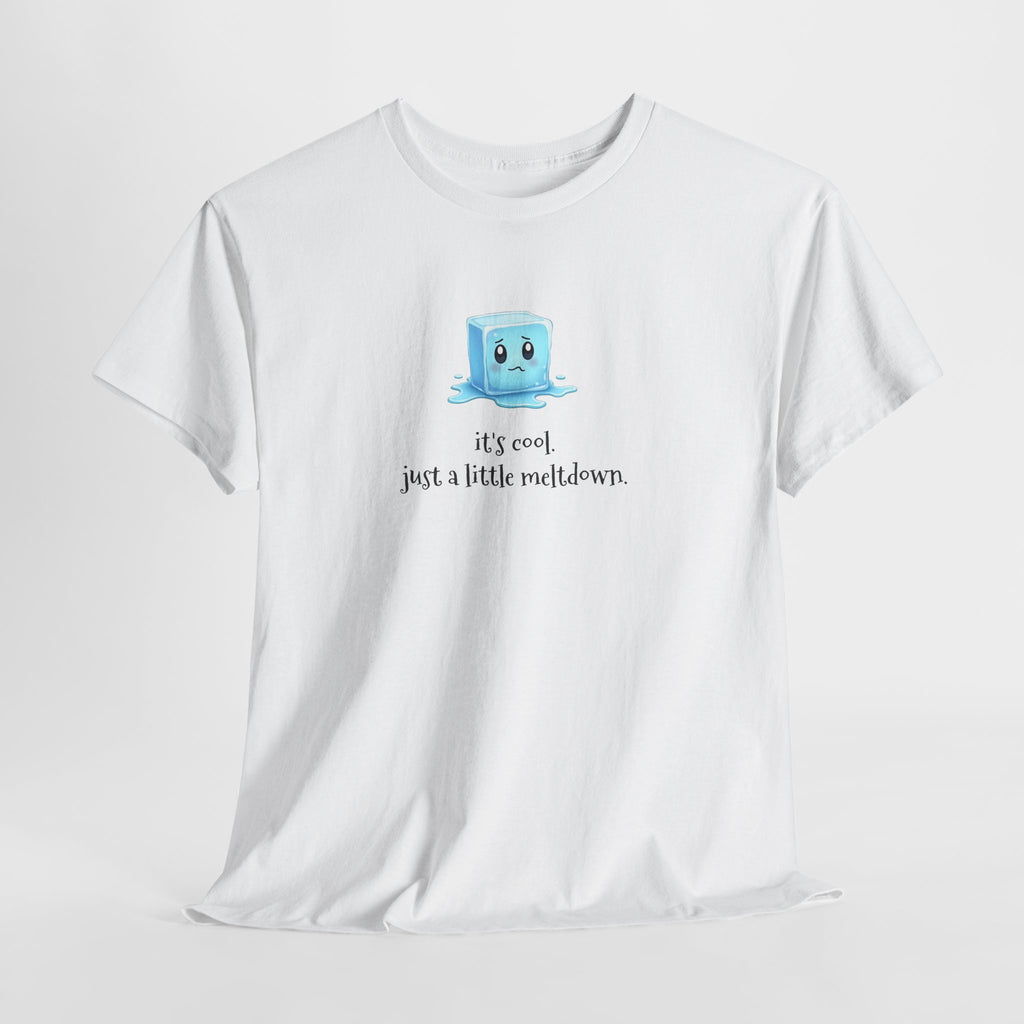 T‑Shirt — Cute Melting Ice Cube Graphic "It's Cool, Just a Little Meltdown"