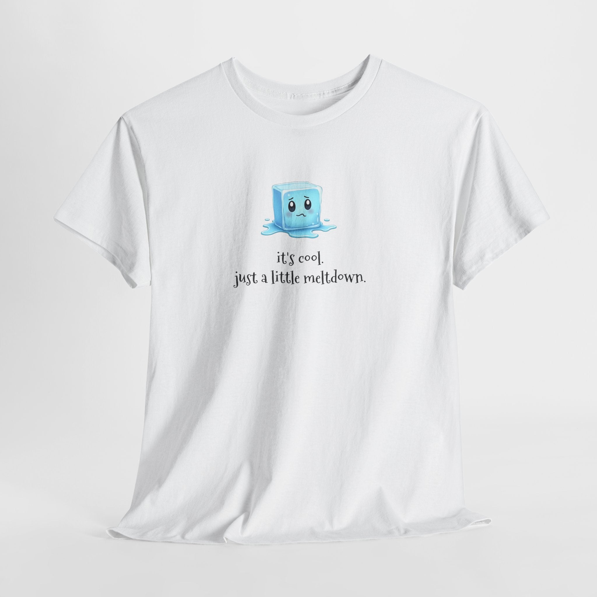T‑Shirt — Cute Melting Ice Cube Graphic "It's Cool, Just a Little Meltdown"
