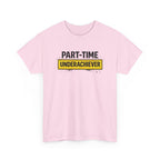 Part-Time Underachiever T-Shirt — Funny Sarcastic Graphic Tee